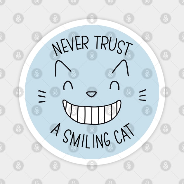 NEVER TRUST A SMILING CAT Magnet by EdsTshirts